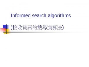 Informed search algorithms Outline n Bestfirst search n