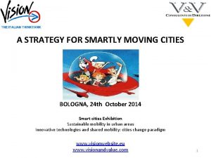 A STRATEGY FOR SMARTLY MOVING CITIES BOLOGNA 24