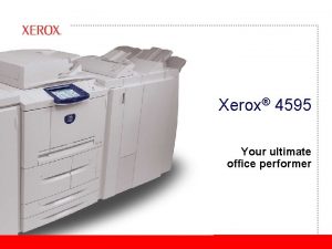 Xerox 4595 Your ultimate office performer Xerox 4595