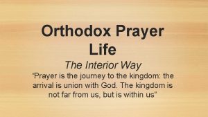 Orthodox Prayer Life The Interior Way Prayer is