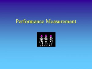 Performance Measurement Performance Analysis Paper and pencil Dont