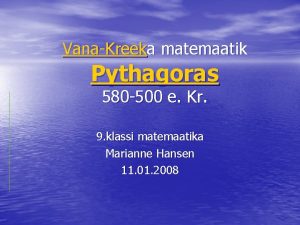 VanaKreeka matemaatik Pythagoras 580 500 e Kr 9