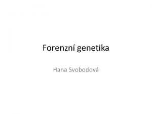 Forenzn genetika Hana Svobodov Sylabus pednek Historie Forenzn