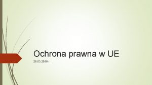 Ochrona prawna w UE 28 03 2018 r