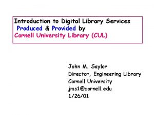 Introduction to Digital Library Services Produced Provided by