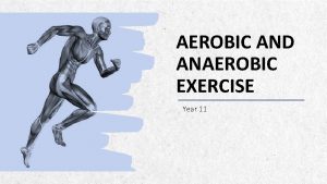 AEROBIC AND ANAEROBIC EXERCISE Year 11 ALPINE SKI