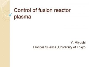 Control of fusion reactor plasma Y Miyoshi Frontier