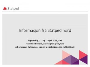 Informasjon fra Statped nord Fagsamling 12 og 13