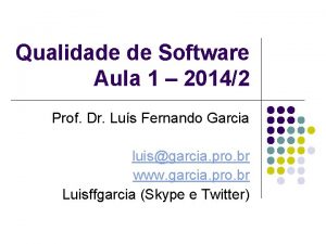 Qualidade de Software Aula 1 20142 Prof Dr