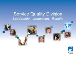 Service Quality Division Leadership Innovation Results Service Quality