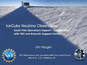 Ice Cube Neutrino Observatory South Pole Operations Support