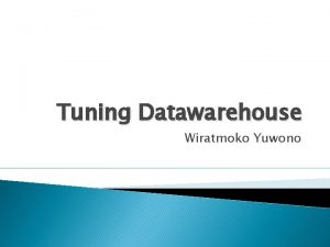 Tuning Datawarehouse Wiratmoko Yuwono Pengantar Performa I O