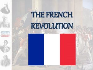 THE FRENCH REVOLUTION The MODERATE Stage Bourgeoisie ESTATESGENERAL