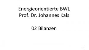 Energieorientierte BWL Prof Dr Johannes Kals 02 Bilanzen