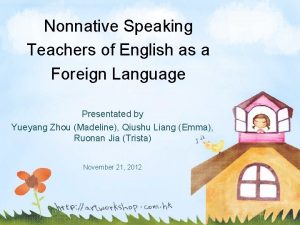 Nonnative Speaking Teachers of English as a Foreign