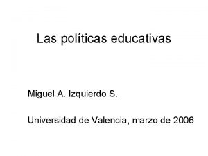 Las polticas educativas Miguel A Izquierdo S Universidad