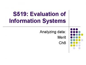 S 519 Evaluation of Information Systems Analyzing data