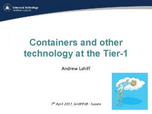 Containers and other technology at the Tier1 Andrew