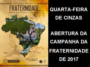 QUARTAFEIRA DE CINZAS ABERTURA DA CAMPANHA DA FRATERNIDADE