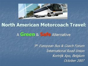 North American Motorcoach Travel A Green Safe Alternative