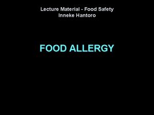 Lecture Material Food Safety Inneke Hantoro FOOD ALLERGY