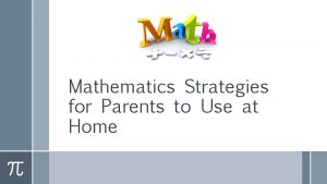 Mathematics Strategies for Parents to Use at Home