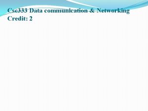 Csc 333 Data communication Networking Credit 2 digital