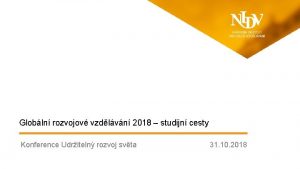 Globln rozvojov vzdlvn 2018 studijn cesty Konference Udriteln