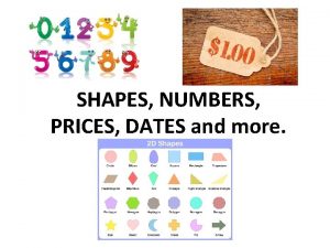 SHAPES NUMBERS PRICES DATES and more What shapes