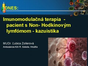 DNES Imunomodulan terapia pacient s Non Hodkinovm lymfmom