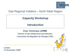 Gas Regional Initiative North West Region Capacity Workshop