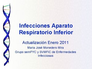 Infecciones Aparato Respiratorio Inferior Actualizacin Enero 2011 Maria