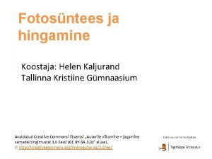 Fotosntees ja hingamine Koostaja Helen Kaljurand Tallinna Kristiine