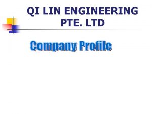 QI LIN ENGINEERING PTE LTD QI LIN ENGINEERING