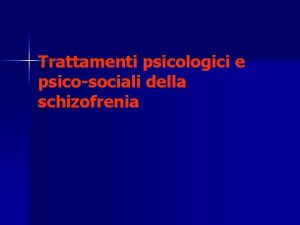 Trattamenti psicologici e psicosociali della schizofrenia SEGNI E