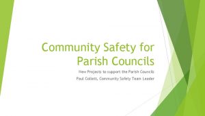 Community Safety for Parish Councils New Projects to