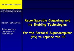 Reconfigurable Computing THALES Research Technologies Orsay France Friday