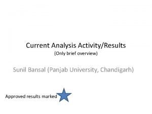 Current Analysis ActivityResults Only brief overview Sunil Bansal