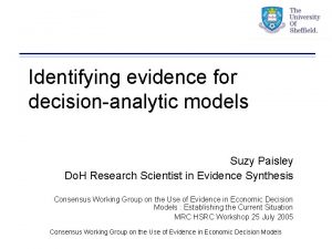 Identifying evidence for decisionanalytic models Suzy Paisley Do