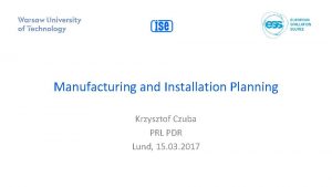 Manufacturing and Installation Planning Krzysztof Czuba PRL PDR