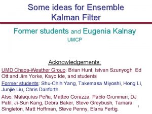 Some ideas for Ensemble Kalman Filter Former students