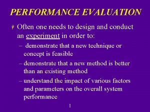 PERFORMANCE EVALUATION H Often one needs to design