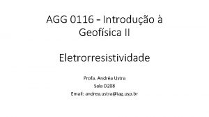 AGG 0116 Introduo Geofsica II Eletrorresistividade Profa Andra