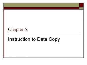 Chapter 5 Instruction to Data Copy Data Copy