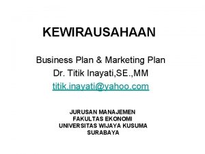 KEWIRAUSAHAAN Business Plan Marketing Plan Dr Titik Inayati