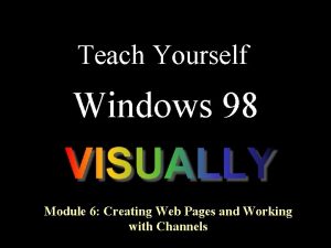 Teach Yourself Windows 98 Module 6 Creating Web