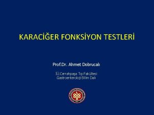 KARACER FONKSYON TESTLER Prof Dr Ahmet Dobrucal Cerrahpaa