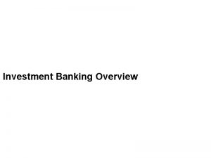Investment Banking Overview Select Financial Services Segments Investment