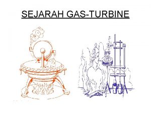 SEJARAH GASTURBINE FUNGSI UTAMA LOJI TURBIN GAS LTG