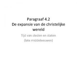 Paragraaf 4 2 De expansie van de christelijke